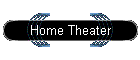 Home Theater